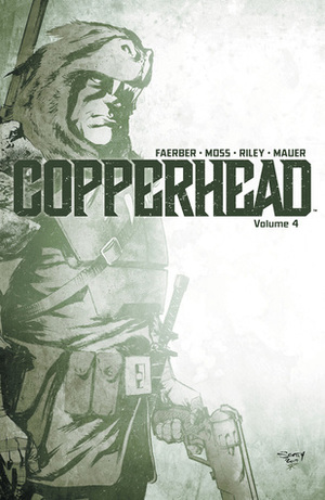 Copperhead, Vol. 4 by Drew Moss, Jay Faerber, Ron Riley