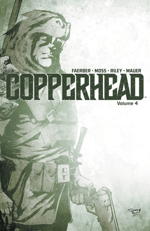 Copperhead, Vol. 4 by Drew Moss, Ron Riley, Jay Faerber