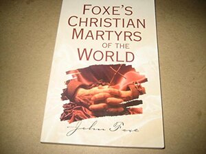 Foxe's Christian Martyrs of the World by John Foxe