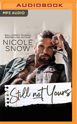 Still Not Yours: An Enemies to Lovers Romance by Nicole Snow