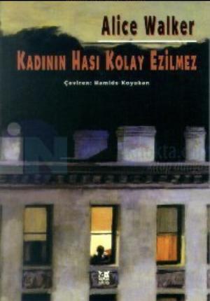 Kadının Hası Kolay Ezilmez by Alice Walker