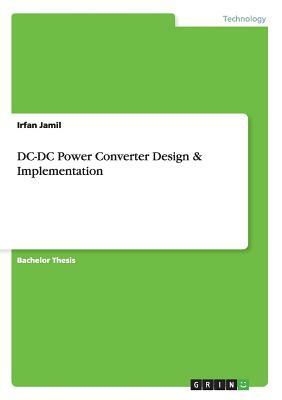 DC-DC Power Converter Design & Implementation by Irfan Jamil