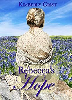 Rebecca's Hope by Kimberly Grist