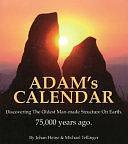 Adam's Calendar: Discovering the Oldest Man-made Structure on Earth by Johan Heine, Michael Tellinger