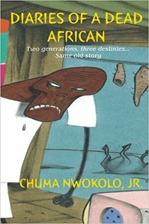 Diaries of a Dead African by Chuma Nwokolo Jr.