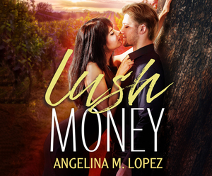 Lush Money by Angelina M. Lopez