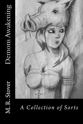 Demons Awakening: A Collection of Sorts by M. R. Stover