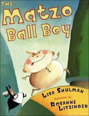 The Matzo Ball Boy by Lisa Shulman