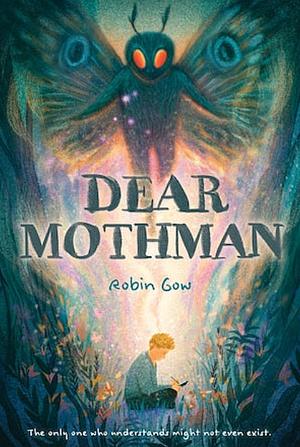 Dear Mothman: A Novel by Robin Gow