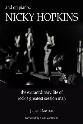 And on Piano ...Nicky Hopkins: The Extraordinary Life of Rock's Greatest Session Man by Julian Dawson