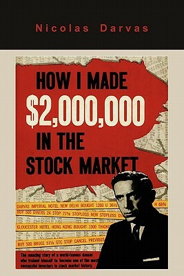 How I Made $2,000,000 in the Stock Market by Nicolas Nicolas Darvas, Nicolas Darvas