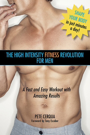 High Intensity Fitness Revolution for Men: A Fast and Easy Workout with Amazing Results by Pete Cerqua