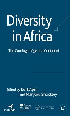 Diversity in Africa: The Coming of Age of a Continent by Marylou Shockley, Kurt April