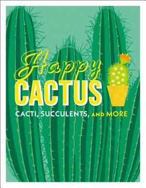 Happy Cactus: Cacti, Succulents, and More by D.K. Publishing