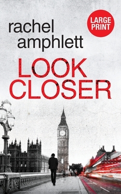 Look Closer: An edge of your seat conspiracy thriller by Rachel Amphlett