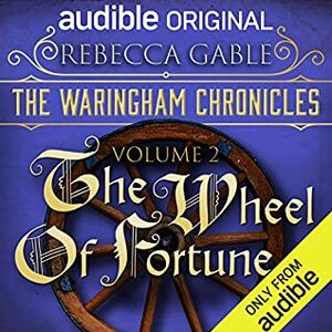 The Waringham Chronicles, Volume 2: The Wheel of Fortune by Rebecca Gablé