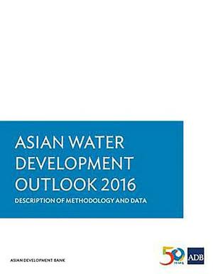 Asian Water Development Outlook 2016: Description of Methodology and Data by Asian Development Bank