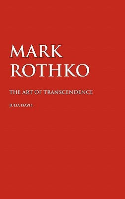 Mark Rothko: The Art of Transcendence by Julia Davis