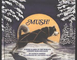 Mush! by Patricia Seibert