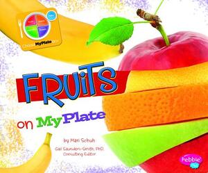 Fruits on MyPlate by Mari Schuh