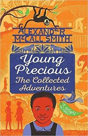 Young Precious: Collected Adventures by Alexander McCall Smith