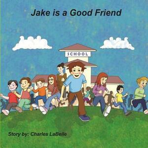 Jake is a Good Friend by Charles Labelle