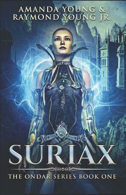 Suriax: Law And Morality In A World Of Magic And Gods by Raymond Young Jr, Amanda Young