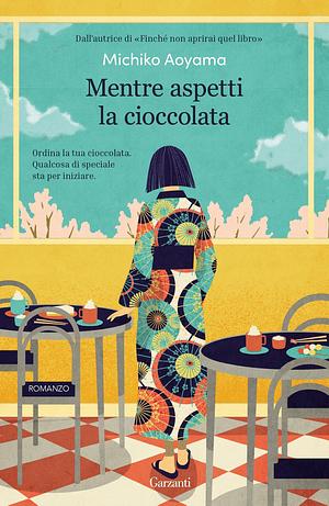 Mentre aspetti la cioccolata by Michiko Aoyama, Laura Solimando