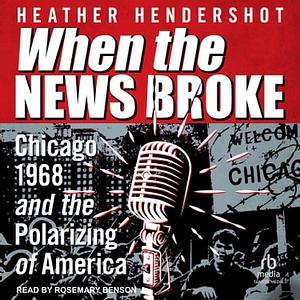 When the News Broke by Heather Hendershot