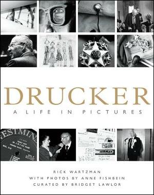 Drucker: A Life in Pictures by Rick Wartzman