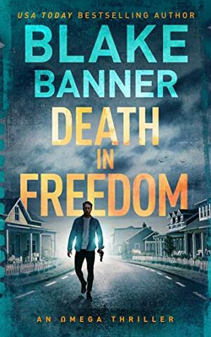 Death In Freedom by Blake Banner