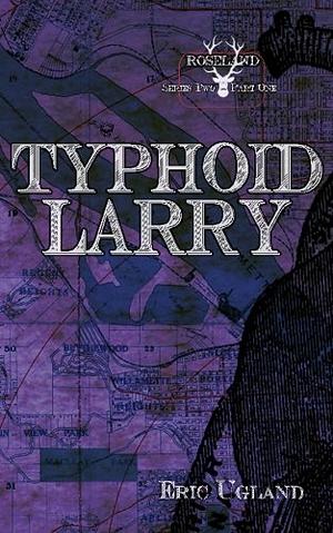 Typhoid Larry by Eric Ugland