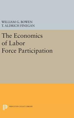 The Economics of Labor Force Participation by T. Aldrich Finegan, William G. Bowen