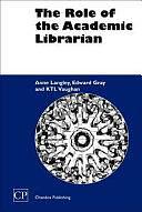 The Role of the Academic Librarian by Edward Gray, K T L Vaughan, Anne Langley