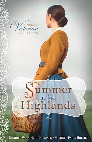 Summer in the Highlands by Michele Paige Holmes, Heidi Kimball, Nichole Van