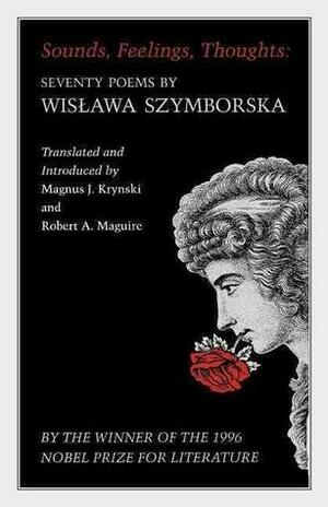 Sounds, Feelings, Thoughts:Seventy Poems by Wislawa Szymborska by Magnus J. Kruyski, Wisława Szymborska