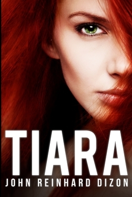 Tiara: Large Print Edition by John Reinhard Dizon