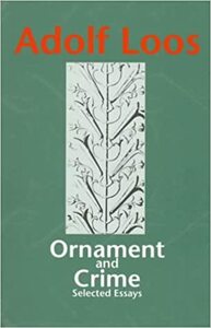 Ornament and Crime: Selected Essays by Adolf Loos