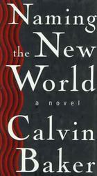 Naming the New World by Calvin Baker