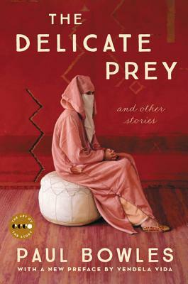 The Delicate Prey Deluxe Edition: And Other Stories by Paul Bowles