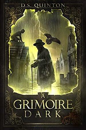 A Grimoire Dark by D.S. Quinton