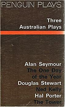 Three Australian Plays by Alan Seymour, Douglas Stewart, Hal Porter