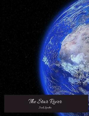 The Star Rover: The Evergreen Classic Story (Annotated) By Jack London. by Jack London