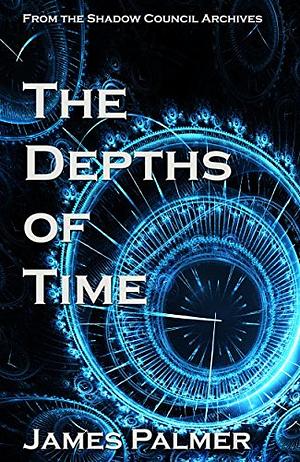 The Depths of Time by James Palmer