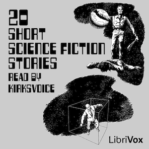 20 Short Science Fiction Stories by Victor A. Endersby, Mack Reynolds, H.B. Fyfe, Jerome Bixby, Anderson Horne, Randall Garrett, Algis Budrys, Edward Bellamy, R.C. Fitzpatrick, KirksVoice, James Harmon, Gaston Derreaux, Ralph Sholto, Alex James, August Derleth, Tom Godwin, Albert Hernhuter, Charles L. Fontenay, Henry Hasse