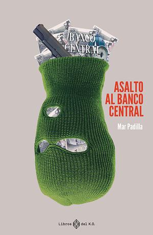 Asalto al Banco Central by Mar Padilla