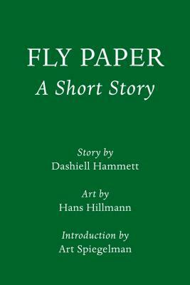 Fly Paper: A Short Story: Introduction by Art Spiegelman by Dashiell Hammett