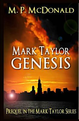 Mark Taylor: Genesis: Prequel in the Mark Taylor Series by M. P. McDonald