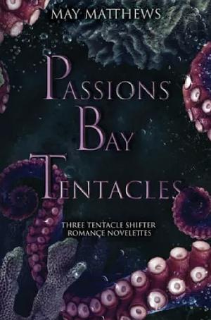 Passions Bay Tentacles by May Matthews