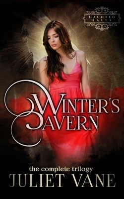 Winter's Cavern: The Complete Trilogy by Juliet Vane